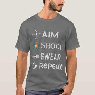 Ziel Schieß Schwöre Wiederhole Lustige Bogenschieß T-Shirt