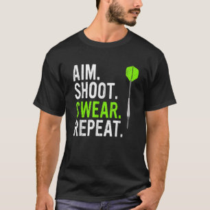Ziel Schieß Verwünsch Wiederhol Dart T-Shirt