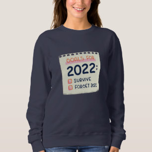 Ziele für 2022: Überleben, vergessen 2021 Sweatshirt