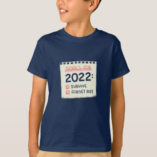 Ziele für 2022: Überleben, vergessen 2021 T-Shirt