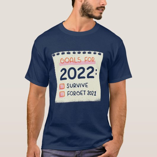 Ziele für 2022: Überleben, vergessen 2021 T-Shirt (Vorderseite)