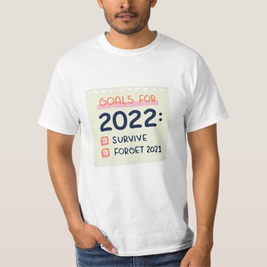 Ziele für 2022: Überleben, vergessen 2021 T-Shirt (Vorderseite)