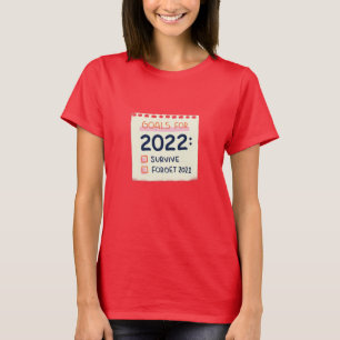 Ziele für 2022: Überleben, vergessen 2021 T-Shirt