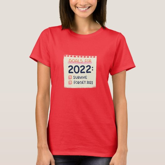 Ziele für 2022: Überleben, vergessen 2021 T-Shirt (Vorderseite)