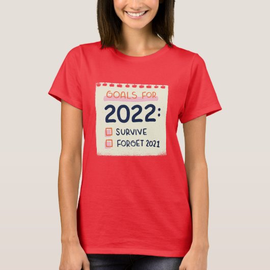 Ziele für 2022: Überleben, vergessen 2021 T-Shirt (Vorderseite)