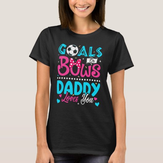 Ziele oder Bögen Daddy Lieben, die Sie Geschlecht T-Shirt (Vorderseite)