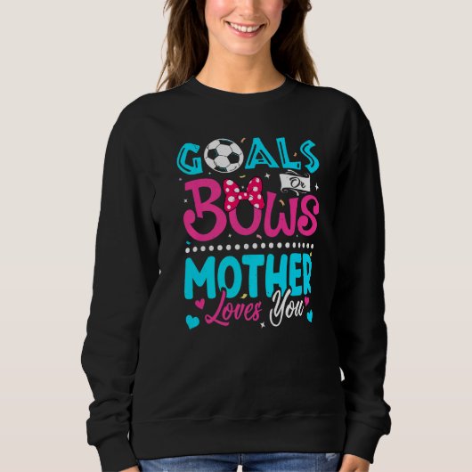 Ziele oder Bögen Mutter Lieben, die Sie Geschlecht Sweatshirt (Vorderseite)