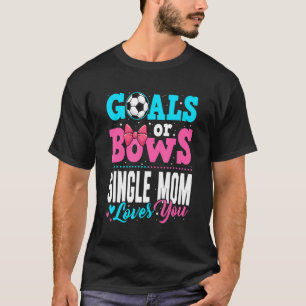 Ziele oder Bögen Single Mama Lieben Sie Geschlecht T-Shirt
