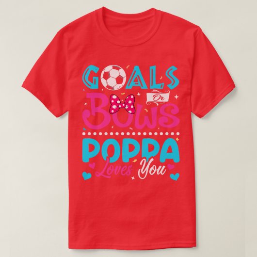 Ziele oder Bows Funny Poppa Lieben Sie Geschlecht T-Shirt (Design vorne)