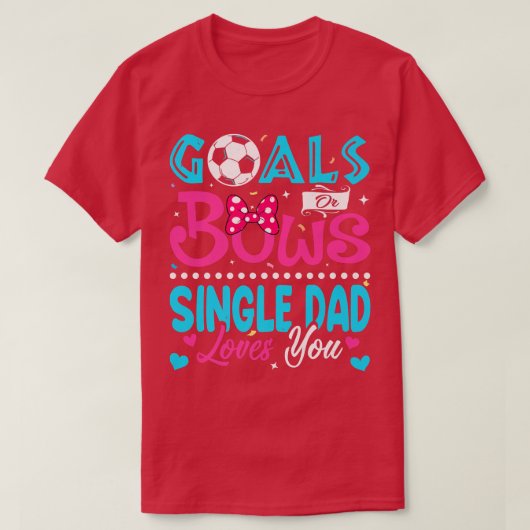 Ziele oder Bows Funny Single Vater Lieben Sie Gesc T-Shirt (Design vorne)