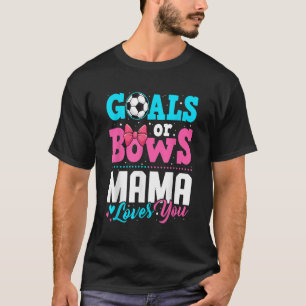 Ziele Oder Schleifen Mama Liebt Dich Geschlecht En T-Shirt