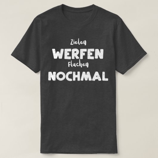 Zielen Werfen Fluchen Nochmal T-Shirt (Design vorne)