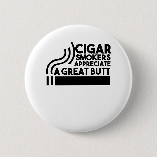 Zigarrenraucher schätzen einen großen Hintern Button (Vorderseite)