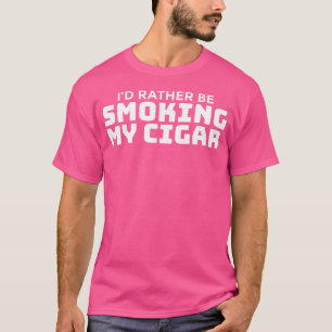 Zigarrenraucher Spruch für einen Zigarrenraucher T-Shirt