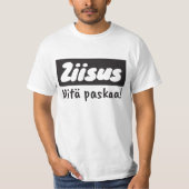 Ziisus mitä paskaa t-paita T-Shirt (Vorderseite)
