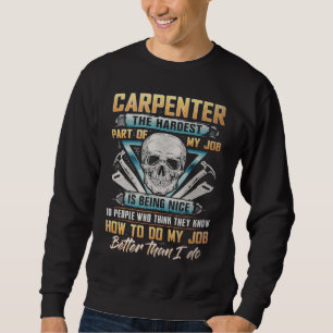 Zimmermann Das Härteste an meinem Job ist nett zu Sweatshirt