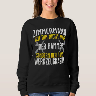 Zimmermann Ich bin nicht Nur Der Hammer-Toolbox Sweatshirt