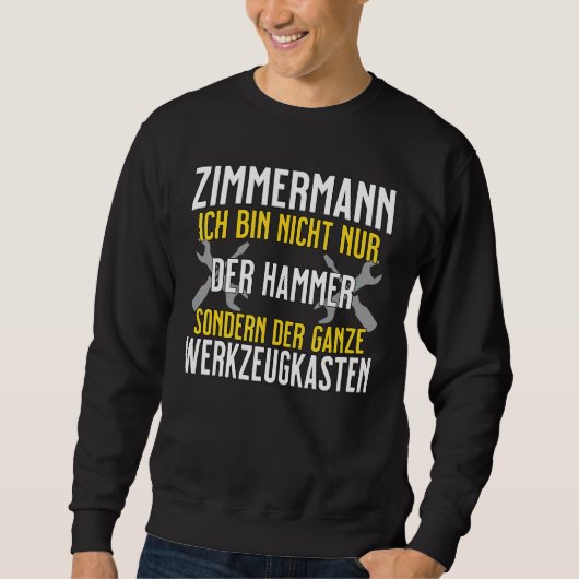 Zimmermann Ich bin nicht Nur Der Hammer-Toolbox Sweatshirt (Vorderseite)