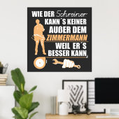 Zimmermann, Zimmerer, Zimmerleute. Lustiger Spruch Poster (Heimbüro)