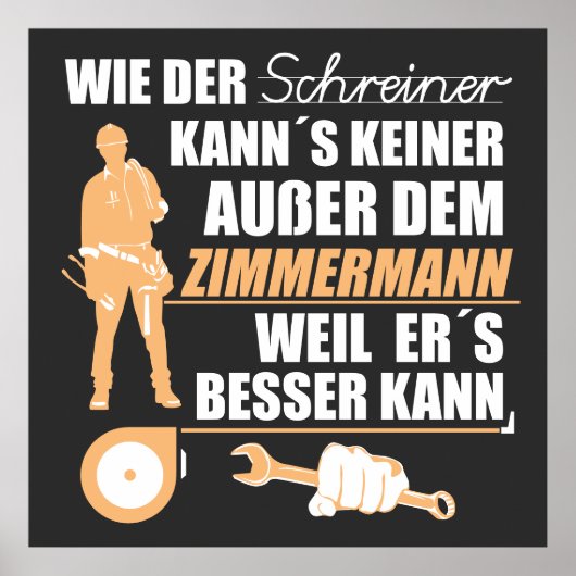 Zimmermann, Zimmerer, Zimmerleute. Lustiger Spruch Poster (Vorne)