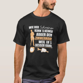 Zimmermann, Zimmerer, Zimmerleute. Lustiger Spruch T-Shirt