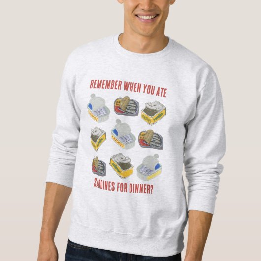 ZinnsARDINES denken Sie daran, wenn Sie essen ... Sweatshirt (Vorderseite)