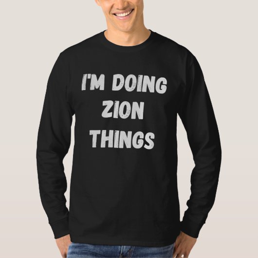 Zion ich mache Zion-Dinge T-Shirt (Vorderseite)