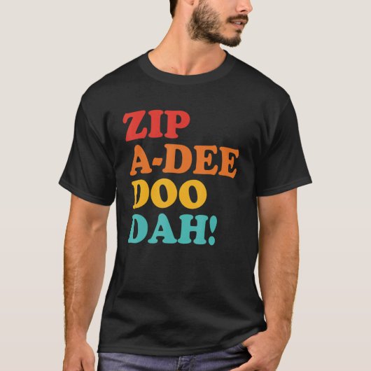 Zip A Dee Doo Dah Apparel T-Shirt (Vorderseite)