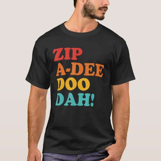 Zip A-Dee Doo Dah Apparel T-Shirt (Vorderseite)