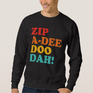 Zip A Dee Doo Dah Bekleidung Sweatshirt