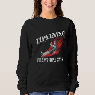 Zipling, der sagt, die Leute können nicht extremen Sweatshirt