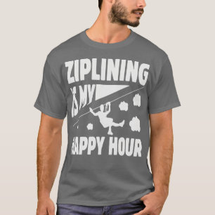 Ziplining ist meine glückliche Stunde mit faszinie T-Shirt