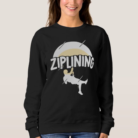 Ziplining Zipline Redewendungen Hobby Sports Sweatshirt (Vorderseite)