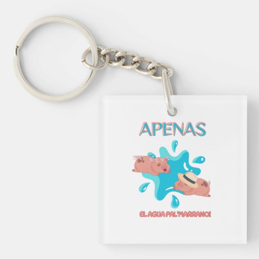 Zitat "Apenas el agua pal marrano" Schlüsselanhänger (Vorderseite)