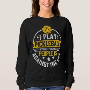 Zitat aus Pickleball I Play Pickleball Cool Pickle Sweatshirt