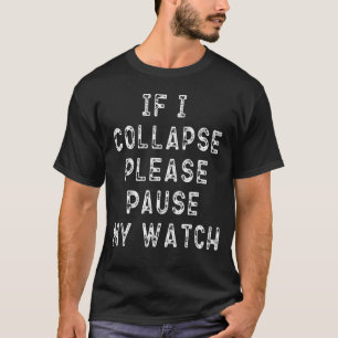 Zitat ausführen, wenn ich zusammenbrechen Bitte me T-Shirt