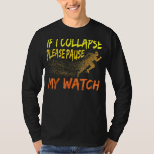 Zitat ausführen, wenn ich zusammenbrechen Bitte me T-Shirt