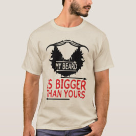 Zitat_Barbe_Beard_Bigger_Moustache_Humour_2012 T-Shirt