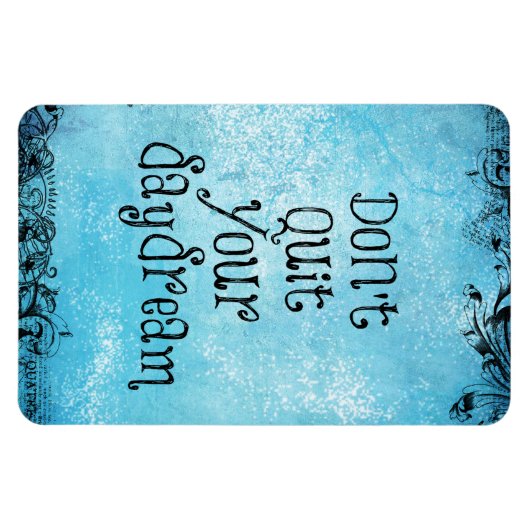 Zitat: Beenden Sie Ihren Traum nicht Magnet (Horizontal)