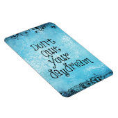 Zitat: Beenden Sie Ihren Traum nicht Magnet (Rechte Seite)