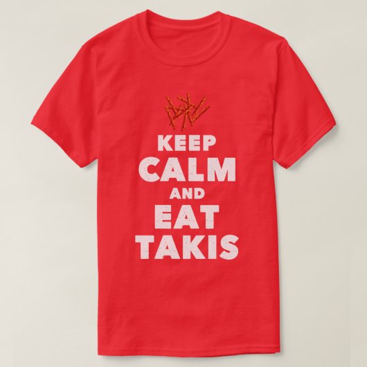 Zitat Behielt Ruhe und essen Takis Funny Feinschme T-Shirt (Design vorne)