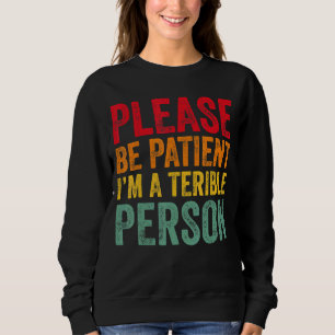 Zitat Bitte seien Sie geduldig, ich bin eine schre Sweatshirt