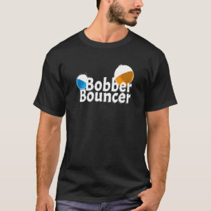 Zitat Bobber Bouncer Fischen T-Shirt