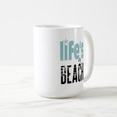 Zitat Das Leben ist ein Strand Kaffeetasse (VorderseiteRechts)