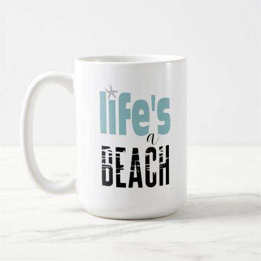 Zitat Das Leben ist ein Strand Kaffeetasse (Links)