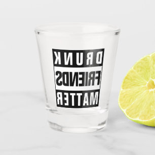 Zitat der Betrunkenen Freunde Schnapsglas