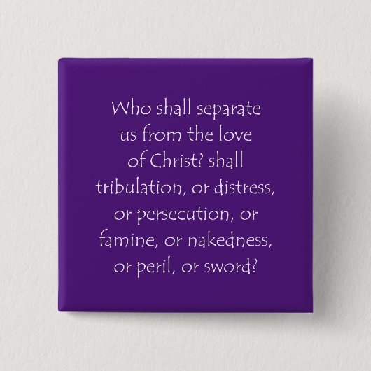 Zitat der Schrift Römer 8 35 Button (Vorderseite)