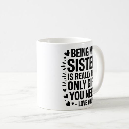 Zitat der Schwester: Nur Geschenk, das Sie brauche Kaffeetasse (VorderseiteRechts)