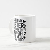 Zitat der Schwester: Nur Geschenk, das Sie brauche Kaffeetasse (Vorderseite Links)