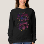 Zitat "Dream Big, Shine Bright" Sweatshirt (Vorderseite)